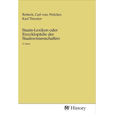Staats-Lexikon oder Enzyklopädie der Staatswissenschaften, Taschenbuch von , MV-History, 978-3-96872-466-9