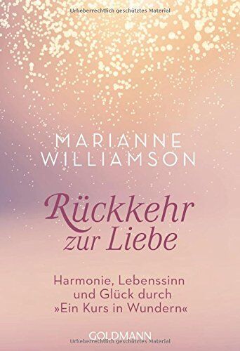 Marianne Williamson - Rückkehr zur Liebe: Harmonie, Lebenssinn und Glück durch Ein Kurs in Wundern - Preis vom 13.10.2026 11:25:28 h