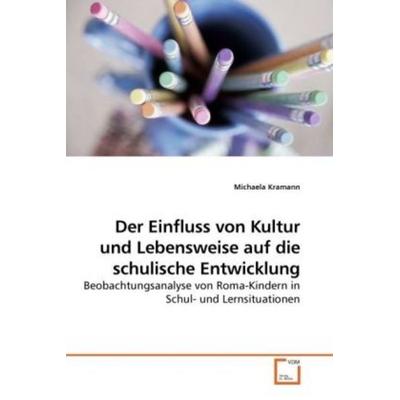 Kramann, M: Der Einfluss von Kultur und Lebensweise auf die, Taschenbuch von Michaela Kramann, VDM, 978-3-639-09210-3