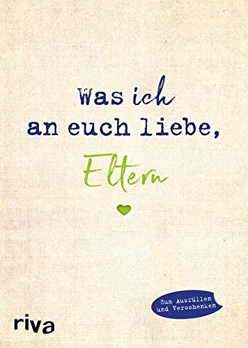 Alexandra Reinwarth - Was ich an euch liebe, Eltern: Zum Ausfüllen und Verschenken - Preis vom 11.10.2026 03:10:56 h