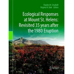 Ecological Responses at Mount St. Helens: Revisited 35 years after the 1980 Eruption, Fachbücher von Charles M. Crisafulli, Virginia H. Dale