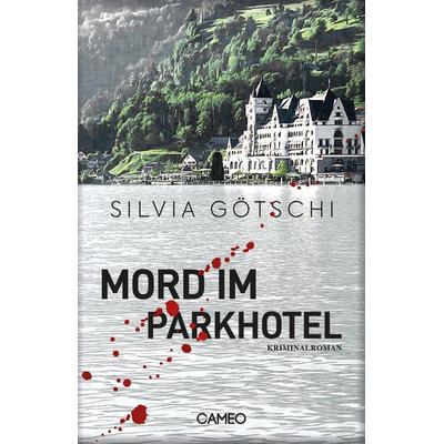 Mord im Parkhotel, Taschenbuch von Silvia Götschi, Cameo Verlag, 978-3-906287-64-5