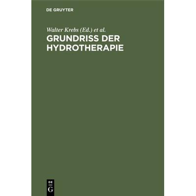 Grundriss der Hydrotherapie, Gebundene Ausgabe von , De Gruyter, 978-3-11-234767-6