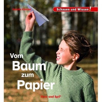 Vom Baum zum Papier, Gebundene Ausgabe von Karolin Küntzel, Hase und Igel Verlag, 978-3-86316-503-1