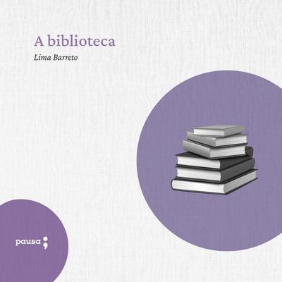 A biblioteca - Lima Barreto, Audio, 9786550700515