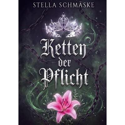 Ketten der Pflicht, Taschenbuch von Stella Schmäske, Stella Schmäske, 978-3-912887-01-3