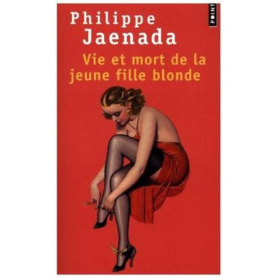 Vie et mort de la jeune fille blonde, Taschenbuch von Philippe Jaenada, Points, 978-2-7578-7369-4