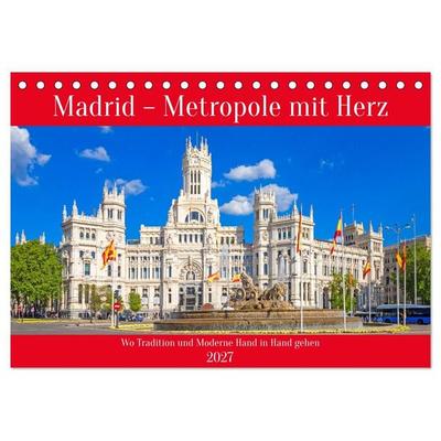 Madrid – Metropole mit Herz (Tischkalender 2027 DIN A5 quer), CALVENDO Monatskalender