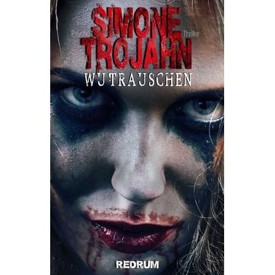 Wutrauschen, Taschenbuch von Simone Trojahn, Redrum Activity, 978-3-95957-888-2