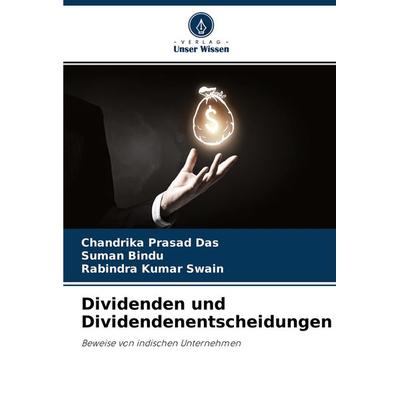 Dividenden und Dividendenentscheidungen, Taschenbuch von Chandrika Prasad Das,Suman Bindu,Rabindra Kumar Swain, Verlag Unser Wissen, 978-620-4-13554-0