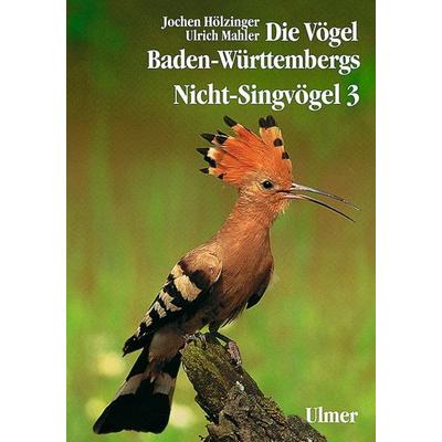 Die Vögel Baden-Württembergs Band 2.3 - Nicht-Singvögel 3, Gebundene Ausgabe von Jochen Hölzinger,Ulrich Mahler, Verlag Eugen Ulmer, 978-3-8001-3908-8