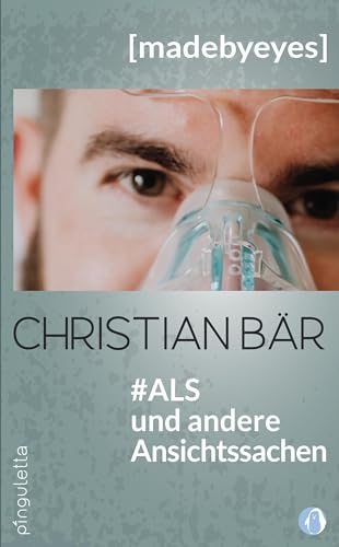 Christian Bär - #ALS und andere Ansichtssachen: [madebyeyes] - Preis vom 13.10.2026 19:28:25 h