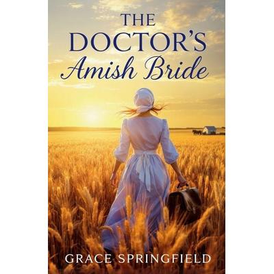 The Doctor's Amish Bride - An Amish Romance, Taschenbuch von Grace Springfield, Cosmic Jive Publishing, 978-1-918219-13-5