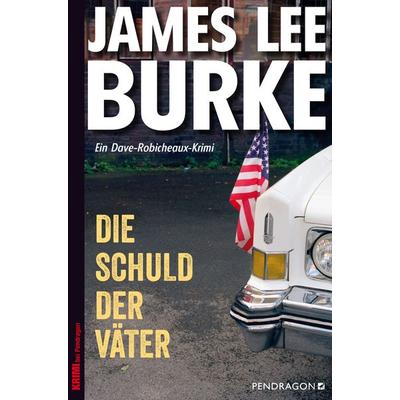 Die Schuld der Väter, Taschenbuch von James Lee Burke, Pendragon Verlag, 978-3-86532-676-8