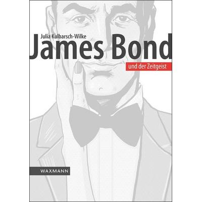 James Bond und der Zeitgeist, Taschenbuch von Julia Kulbarsch-Wilke, Waxmann Verlag GmbH, 978-3-8309-3473-8