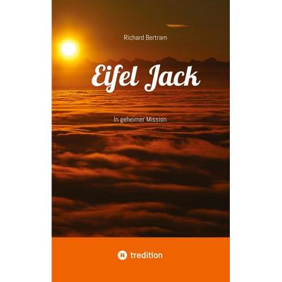 Eifel Jack, Taschenbuch von Richard Bertram, Tredition, 978-3-384-85149-9