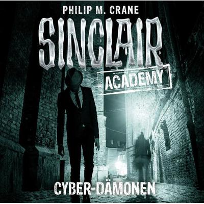 Sinclair Academy, Folge 06: Cyber-Dämonen - Philip M. Crane, Audio, 9783838782829