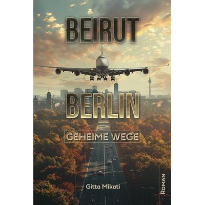 BEIRUT – BERLIN, Taschenbuch von Gitta Mikati, Telivision, 978-3-95915-152-8