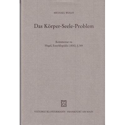 Das Körper-Seele-Problem, Gebundene Ausgabe von Michael Wolff, Klostermann, Vittorio, 978-3-465-02509-2