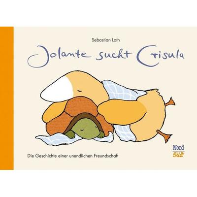 Jolante sucht Crisula, Gebundene Ausgabe von Sebastian Loth, NordSüd Verlag, 978-3-314-01746-9