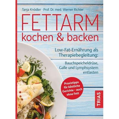 Fettarm kochen & backen, Taschenbuch von Tanja Knödler,Werner O. Richter, TRIAS, 978-3-432-11753-9