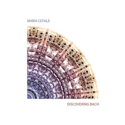 Discovering Bach - Maria Cefala, CD