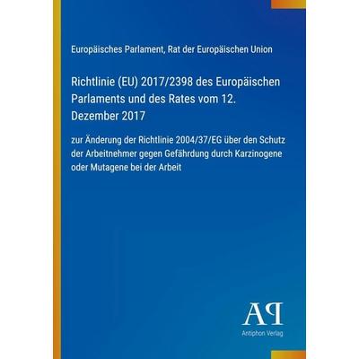 Richtlinie (EU) 2017/2398 des Europäischen Parlaments und des Rates vom 12. Dezember 2017, Taschenbuch von Europäisches Parlament,Rat der Europäischen