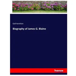 Biography of James G. Blaine, Belletristik von Gail Hamilton