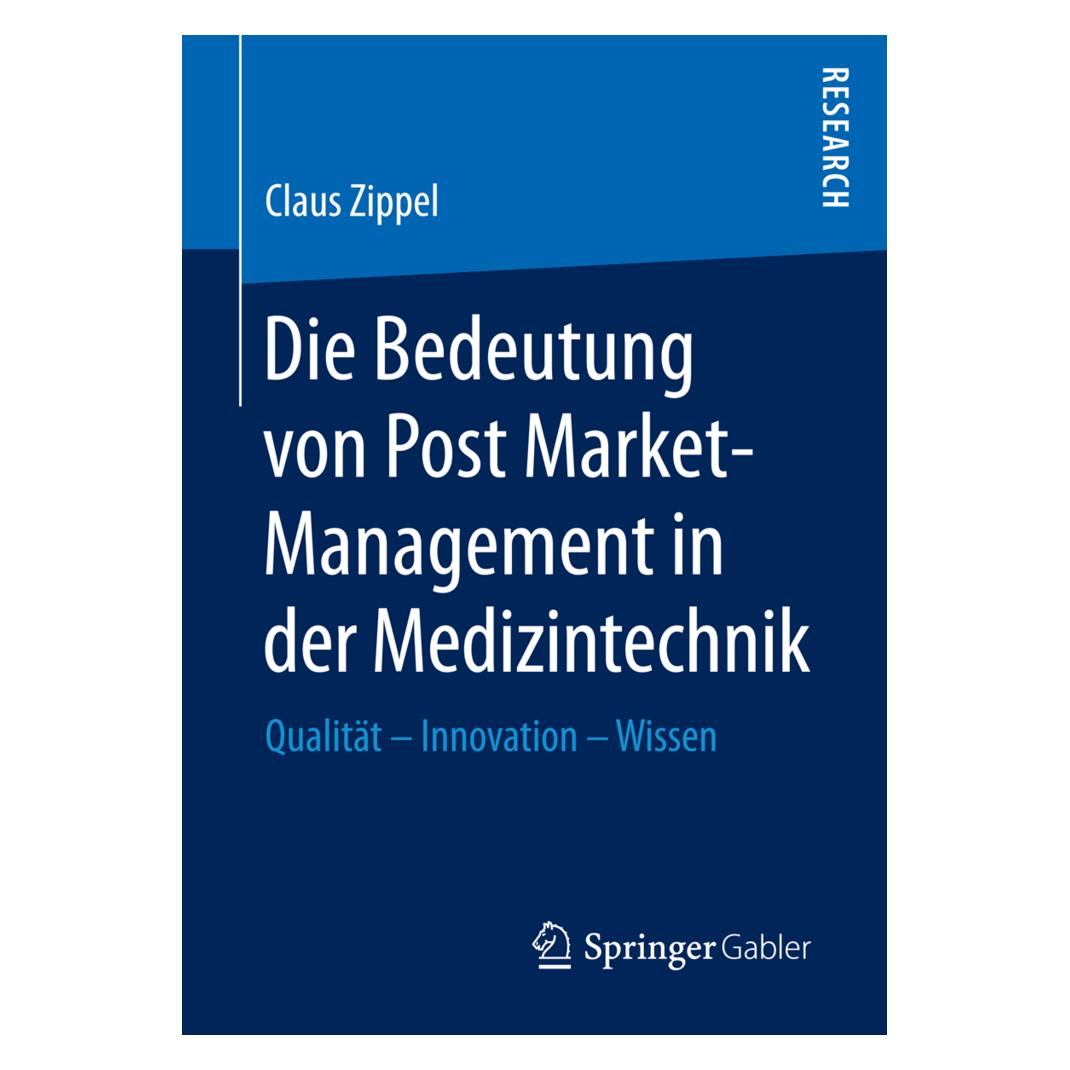 Springer Die Bedeutung von Post Market-Management in der Medizintechnik (Deutsch, Softcover, Claus Zippel) (7299720)