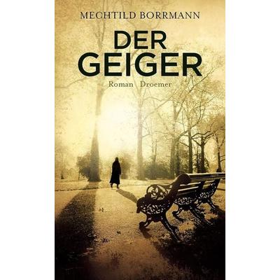 Der Geiger, Gebundene Ausgabe von Mechtild Borrmann, Droemer Knaur