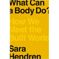 What Can a Body Do?, Sachbücher von Sara Hendren