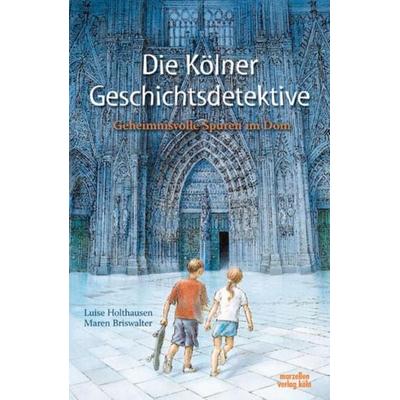 Die Kölner Geschichtsdetektive, Gebundene Ausgabe von Luise Holthausen, Marzellen-Verlag, 978-3-937795-08-9