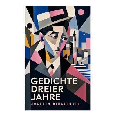 Gedichte dreier Jahre, Taschenbuch von Joachim Ringelnatz, E-artnow, 978-80-273-5114-5