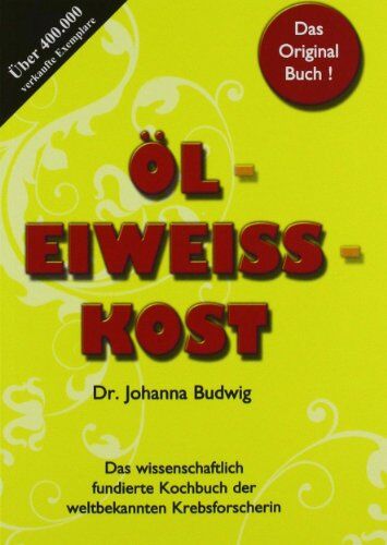 Johanna Budwig - Öl-Eiweiß-Kost - Das wissenschaftlich fundierte Kochbuch der weltbekannten Krebsforscherin - Preis vom 15.10.2026 23:06:25 h