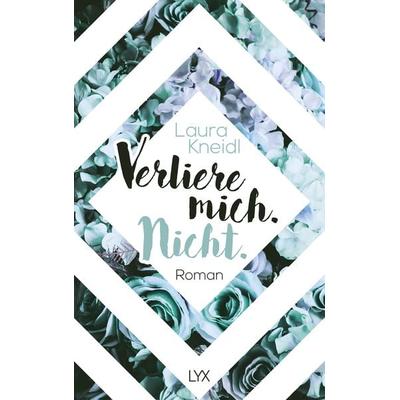 Verliere mich. Nicht., Taschenbuch von Laura Kneidl, Lyx