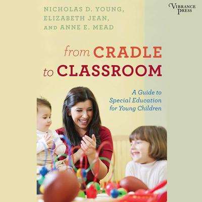 From Cradle to Classroom - Nicholas D. Young,Elizabeth Jean,Anne E. Mead, Audio, 9781624615450
