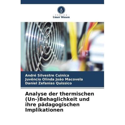 Analyse der thermischen (Un-)Behaglichkeit und ihre pädagogischen Implikationen, Taschenbuch von André Silvestre Cuinica,Daniel Zefanias