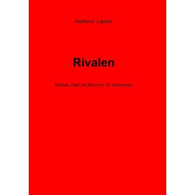 Rivalen, Taschenbuch von Karlheinz Lappler, BoD – Books on Demand, 978-3-7504-3719-7