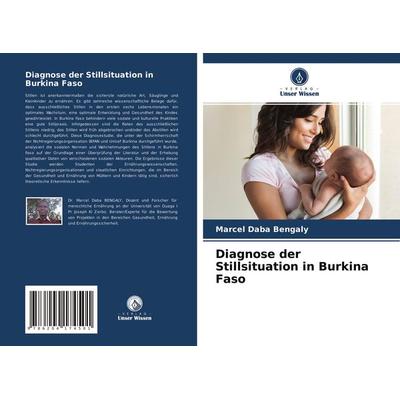 Diagnose der Stillsituation in Burkina Faso, Taschenbuch von Marcel Daba Bengaly,Edouard Zerbo, Verlag Unser Wissen, 978-620-4-17450-1