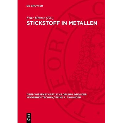Stickstoff in Metallen, Gebundene Ausgabe von , De Gruyter, 978-3-11-278704-5