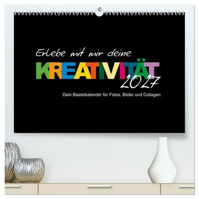 Erlebe mit mir deine Kreativität (hochwertiger Premium Wandkalender 2027 DIN A2 quer), Kunstdruck in Hochglanz