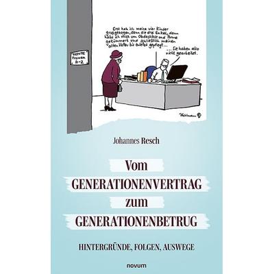 Vom Generationenvertrag zum Generationenbetrug, Gebundene Ausgabe von Johannes Resch, Novum Verlag, 978-3-99130-862-1