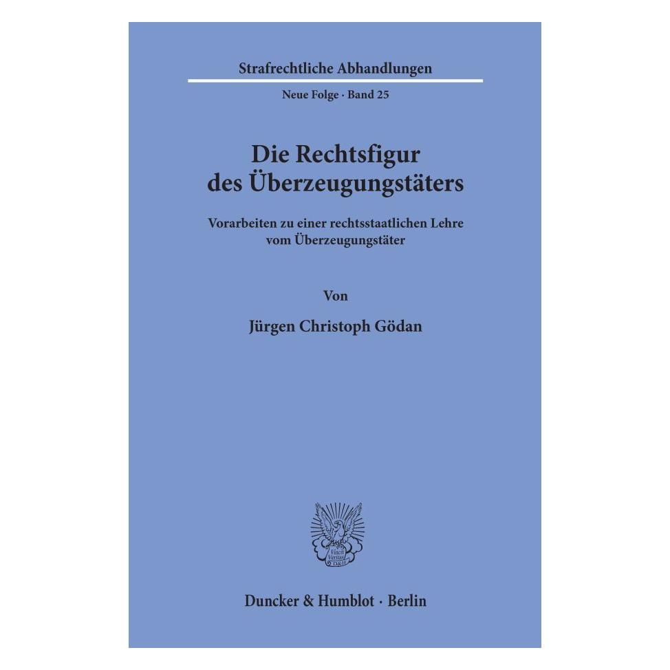 Duncker & Humblot Die Rechtsfigur des Überzeugungstäters. (Deutsch, Softcover, Jürgen Christoph Gödan) (55340238)