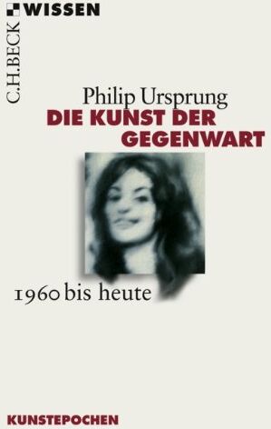 Philip Ursprung - Die Kunst der Gegenwart: 1960 bis heute - Preis vom 09.10.2026 07:28:09 h