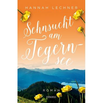 Sehnsucht am Tegernsee, Taschenbuch von Hannah Lechner, Emons Verlag