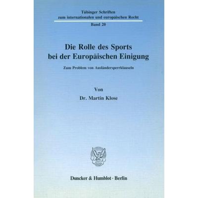 Die Rolle des Sports bei der Europäischen Einigung., Taschenbuch von Martin Klose, Duncker & Humblot, 978-3-428-06758-9