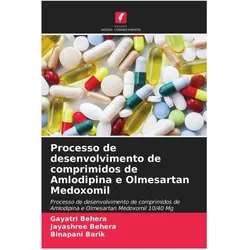 Processo de desenvolvimento de comprimidos de Amlodipina e Olmesartan Medoxomil, Ratgeber von Binapani Barik, Gayatri Behera, Jayashree Behera