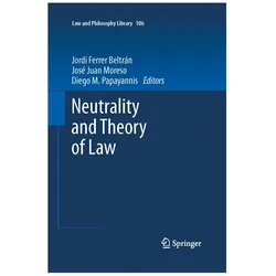 Neutrality and Theory of Law, Fachbücher von José Juan Moreso, Diego M. Papayannis, Juan Moreso, Diego Ferrer Beltrán, José M Papayannis