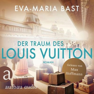 Der Traum des Louis Vuitton - Eva-Maria Bast, Audio, 9783757018504