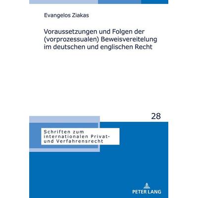 Voraussetzungen und Folgen der (vorprozessualen) Beweisvereitelung im deutschen und englischen Recht, Gebundene Ausgabe von Evangelos Ziakas, Peter